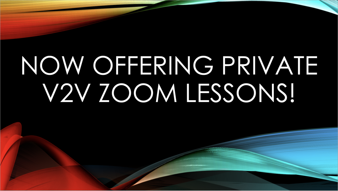 Now offering Private V2V Zoom Lessons!